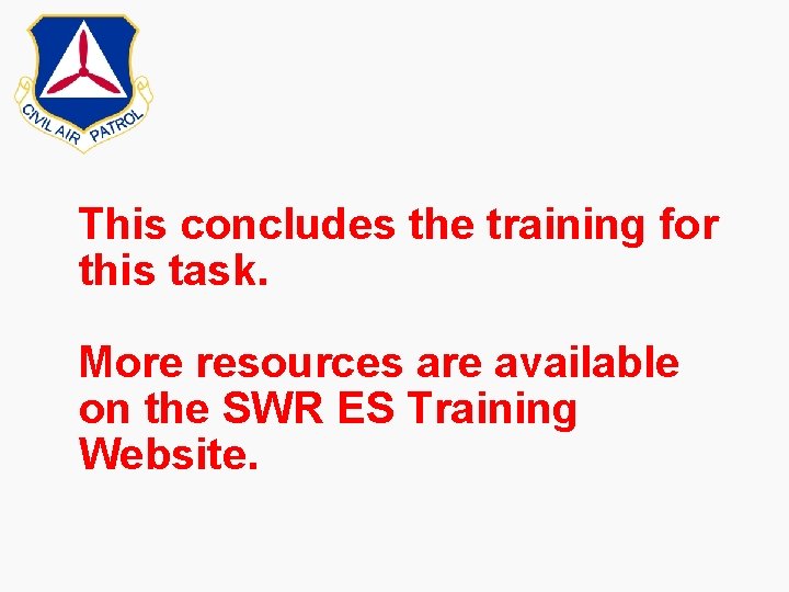 This concludes the training for this task. More resources are available on the SWR This concludes the training for this task. More resources are available on the SWR