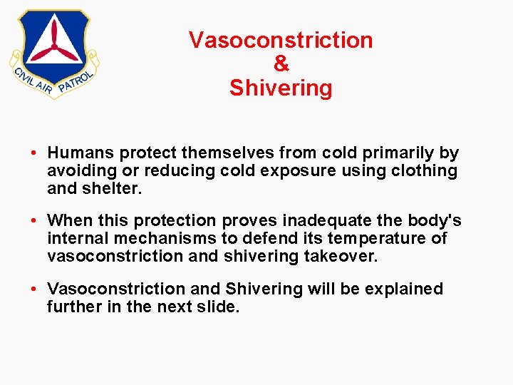 Vasoconstriction & Shivering • Humans protect themselves from cold primarily by avoiding or reducing Vasoconstriction & Shivering • Humans protect themselves from cold primarily by avoiding or reducing