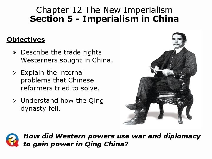 Chapter 12 The New Imperialism Section 5 - Imperialism in China Objectives Ø Describe