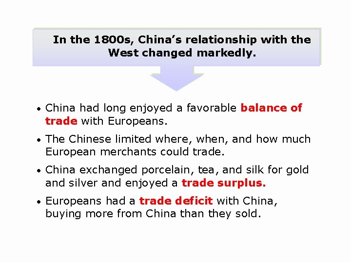 In the 1800 s, China’s relationship with the West changed markedly. • China had