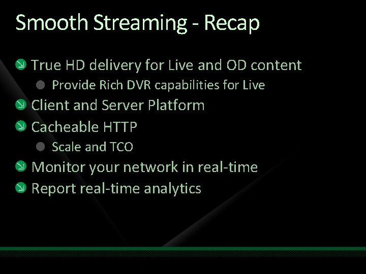 Smooth Streaming - Recap True HD delivery for Live and OD content Provide Rich