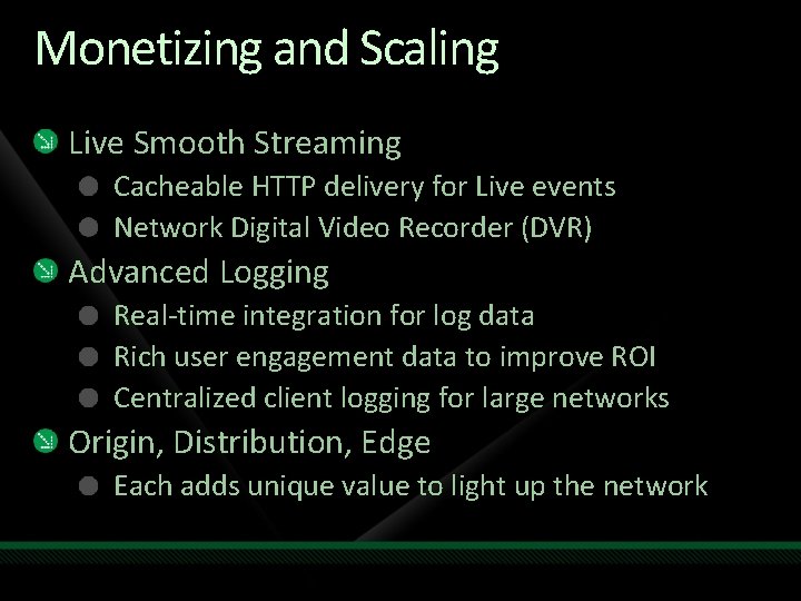 Monetizing and Scaling Live Smooth Streaming Cacheable HTTP delivery for Live events Network Digital