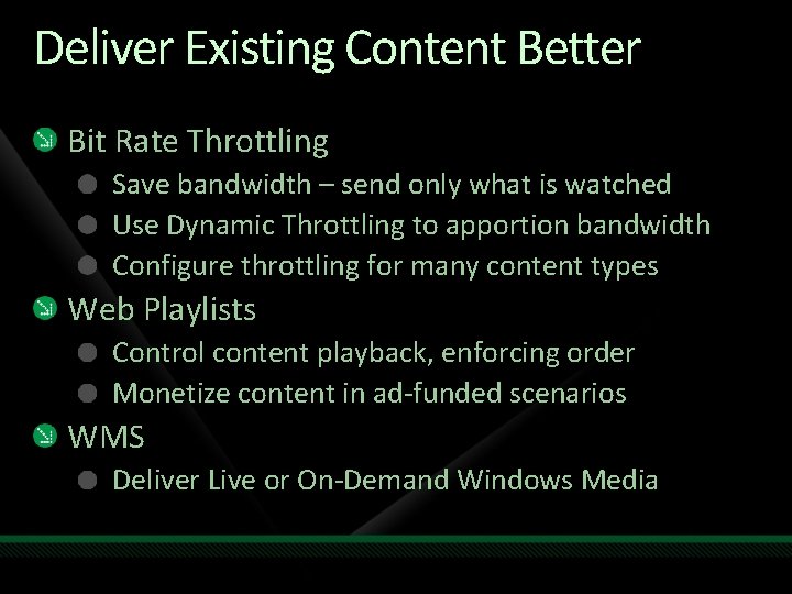 Deliver Existing Content Better Bit Rate Throttling Save bandwidth – send only what is