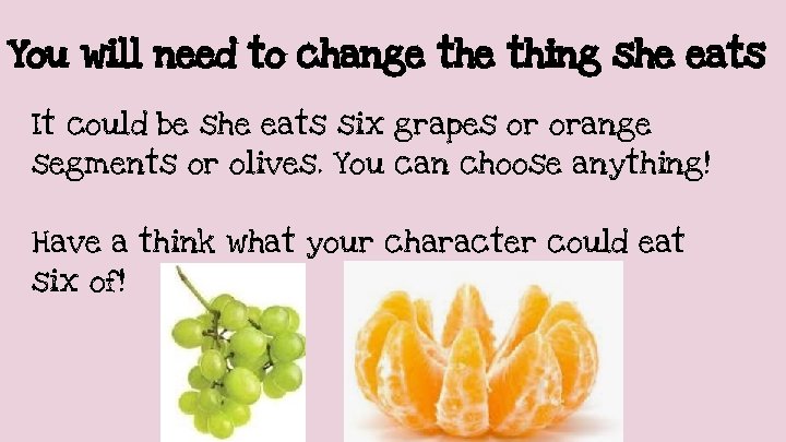 You will need to change thing she eats It could be she eats six