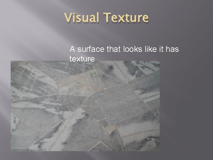 Object Surface Texture Elements and Principles of Design BY Mikaela Wilson