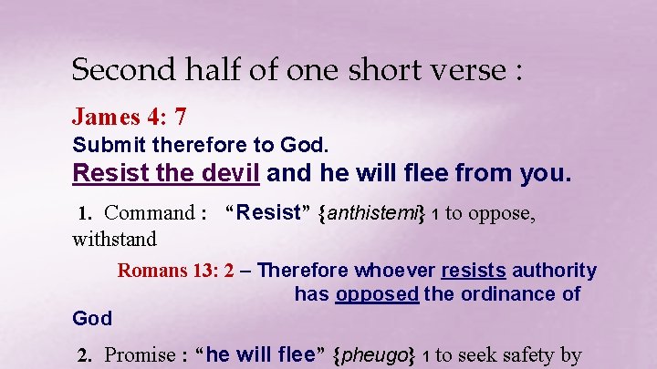 Second half of one short verse : James 4: 7 Submit therefore to God.