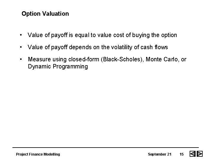Option Valuation • Value of payoff is equal to value cost of buying the Option Valuation • Value of payoff is equal to value cost of buying the