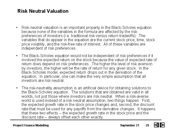 Risk Neutral Valuation • Risk-neutral valuation is an important property in the Black-Scholes equation Risk Neutral Valuation • Risk-neutral valuation is an important property in the Black-Scholes equation