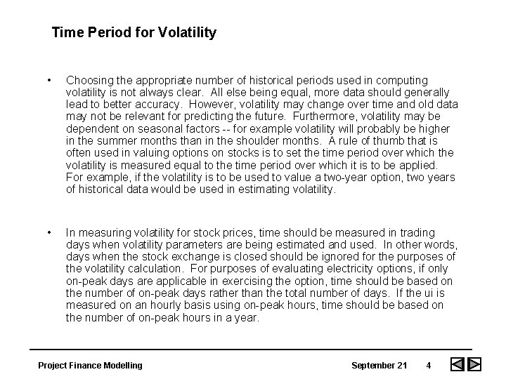 Time Period for Volatility • Choosing the appropriate number of historical periods used in Time Period for Volatility • Choosing the appropriate number of historical periods used in