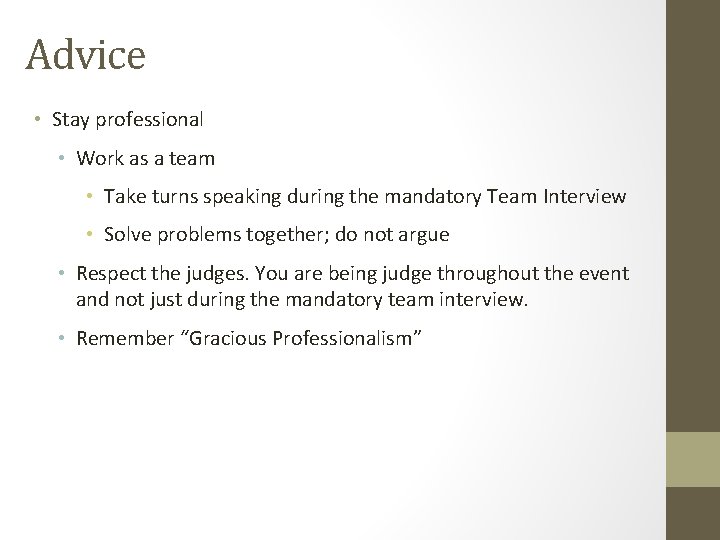 Advice • Stay professional • Work as a team • Take turns speaking during