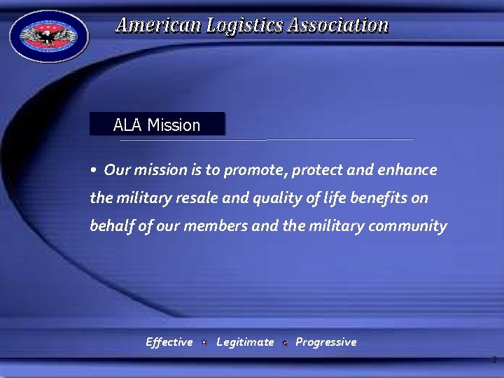 ALA Mission • Our mission is to promote, protect and enhance the military resale