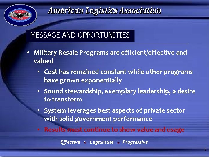 MESSAGE AND OPPORTUNITIES • Military Resale Programs are efficient/effective and valued • Cost has