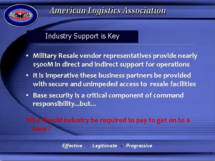 Industry Support is Key • Military Resale vendor representatives provide nearly $500 M in