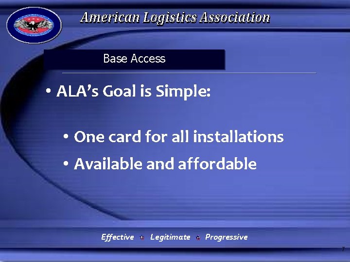Base Access • ALA’s Goal is Simple: • One card for all installations •