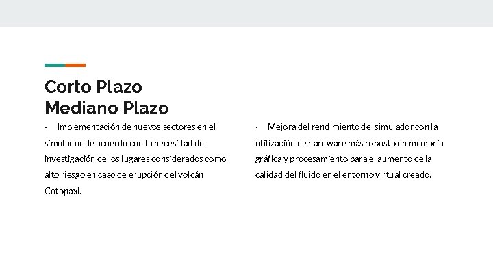 Corto Plazo Mediano Plazo · Implementación de nuevos sectores en el · Mejora del