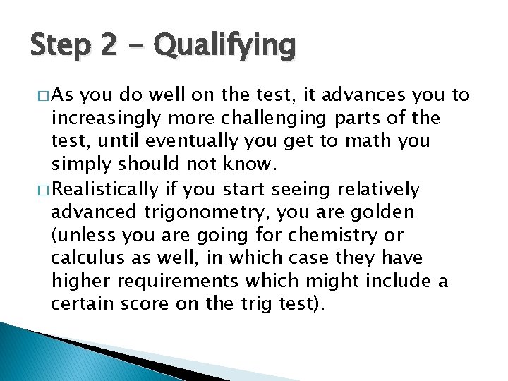 Step 2 - Qualifying � As you do well on the test, it advances Step 2 - Qualifying � As you do well on the test, it advances