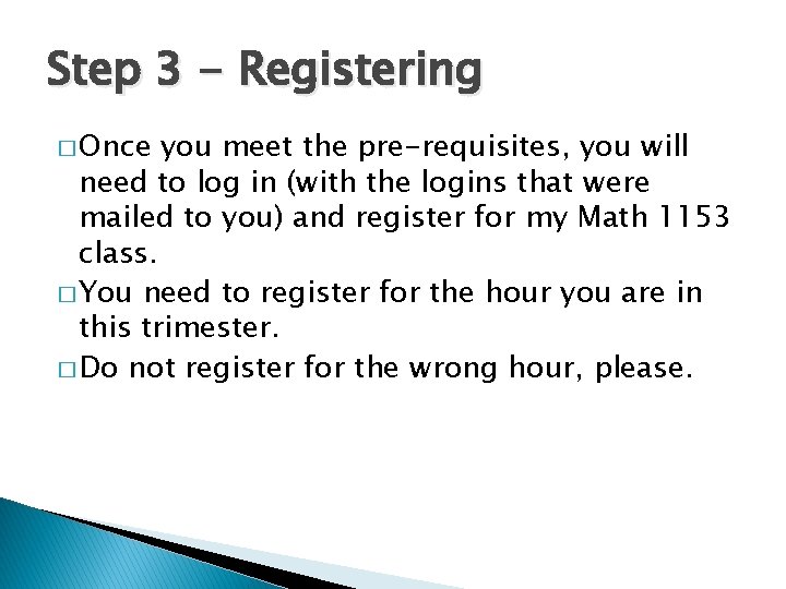 Step 3 - Registering � Once you meet the pre-requisites, you will need to Step 3 - Registering � Once you meet the pre-requisites, you will need to