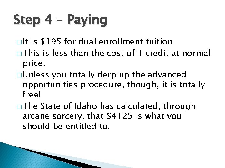 Step 4 – Paying � It is $195 for dual enrollment tuition. � This Step 4 – Paying � It is $195 for dual enrollment tuition. � This