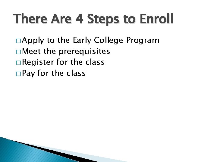There Are 4 Steps to Enroll � Apply to the Early College Program � There Are 4 Steps to Enroll � Apply to the Early College Program �