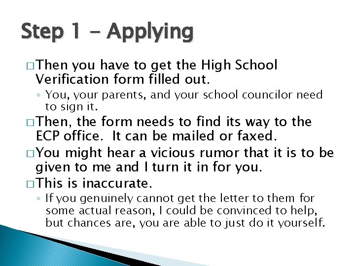 Step 1 - Applying � Then you have to get the High School Verification Step 1 - Applying � Then you have to get the High School Verification