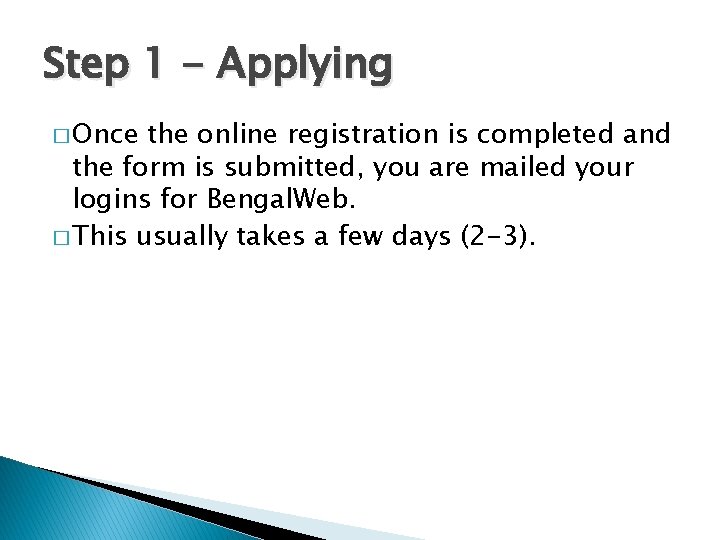 Step 1 - Applying � Once the online registration is completed and the form Step 1 - Applying � Once the online registration is completed and the form