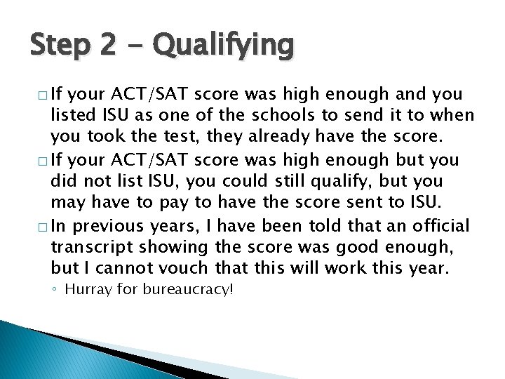 Step 2 - Qualifying � If your ACT/SAT score was high enough and you Step 2 - Qualifying � If your ACT/SAT score was high enough and you