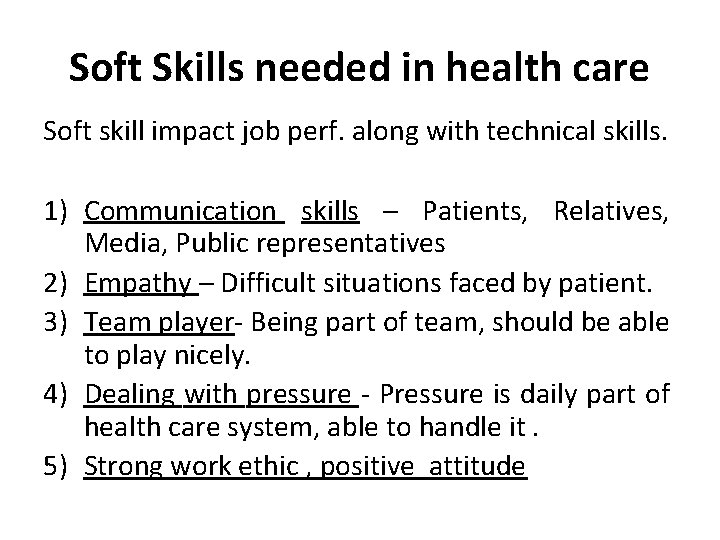 Soft Skills needed in health care Soft skill impact job perf. along with technical