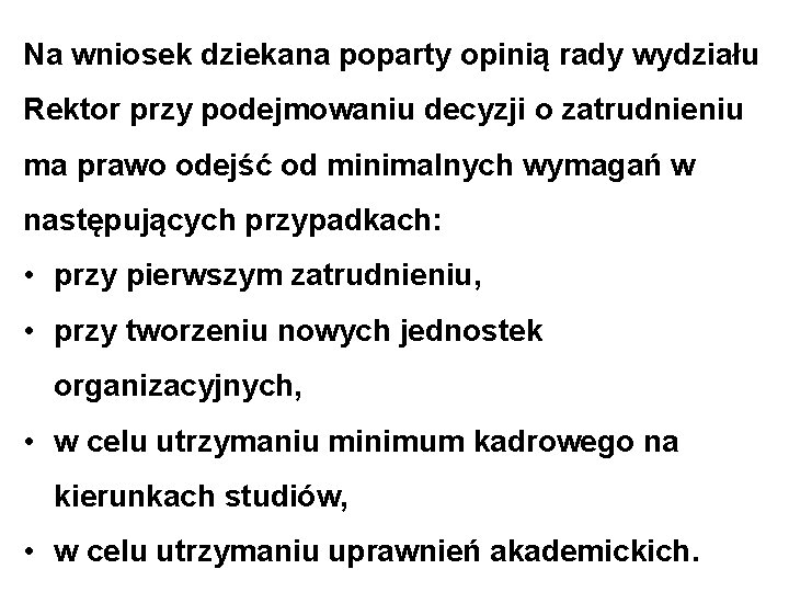 Na wniosek dziekana poparty opinią rady wydziału Rektor przy podejmowaniu decyzji o zatrudnieniu ma