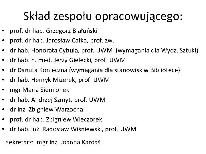 Skład zespołu opracowującego: • • • prof. dr hab. Grzegorz Białuński prof. dr hab.