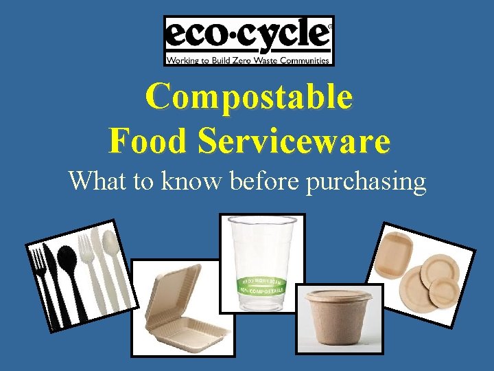 Compostable Food Serviceware What to know before purchasing 