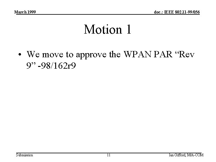 March 1999 doc. : IEEE 802. 11 -99/056 Motion 1 • We move to