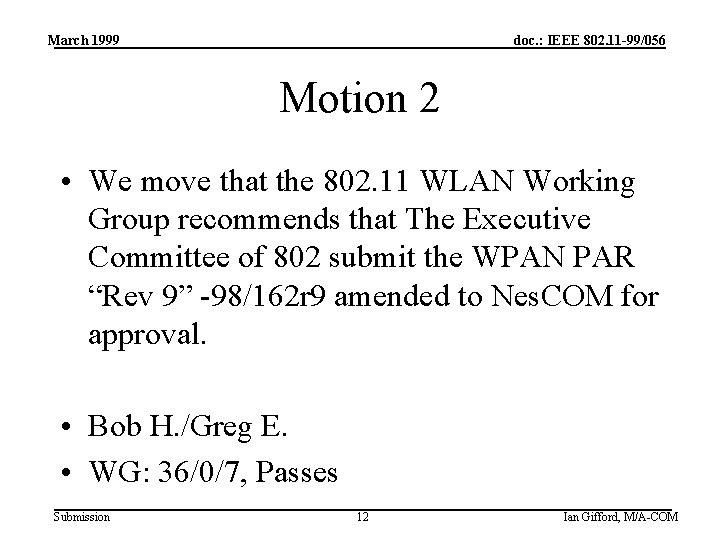 March 1999 doc. : IEEE 802. 11 -99/056 Motion 2 • We move that