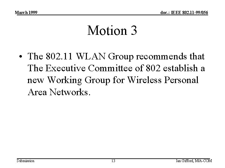 March 1999 doc. : IEEE 802. 11 -99/056 Motion 3 • The 802. 11