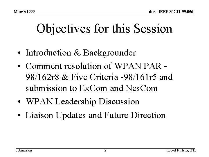 March 1999 doc. : IEEE 802. 11 -99/056 Objectives for this Session • Introduction