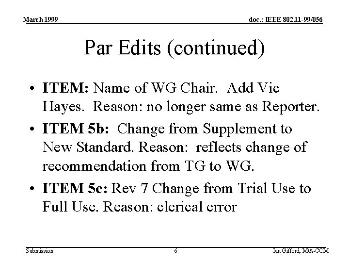 March 1999 doc. : IEEE 802. 11 -99/056 Par Edits (continued) • ITEM: Name