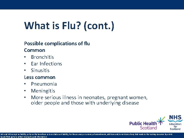 What is Flu? (cont. ) Possible complications of flu Common • Bronchitis • Ear