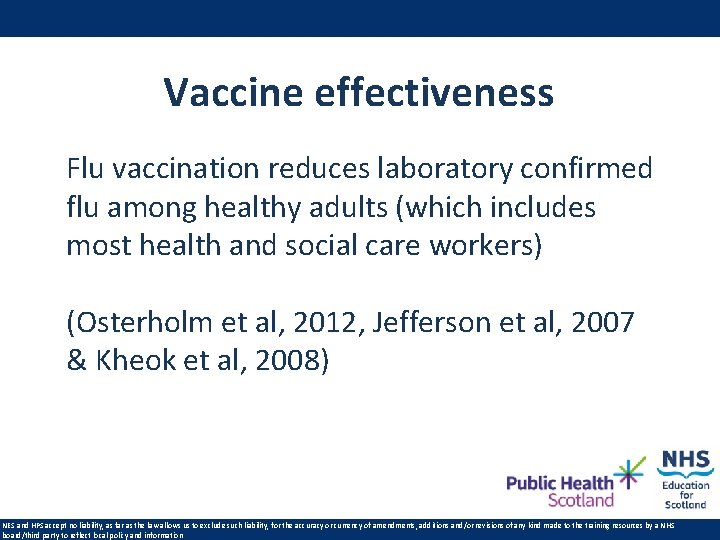 Vaccine effectiveness Flu vaccination reduces laboratory confirmed flu among healthy adults (which includes most