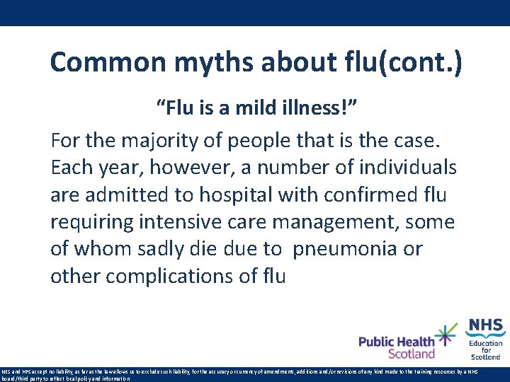 Common myths about flu(cont. ) “Flu is a mild illness!” For the majority of