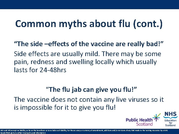 Common myths about flu (cont. ) “The side –effects of the vaccine are really