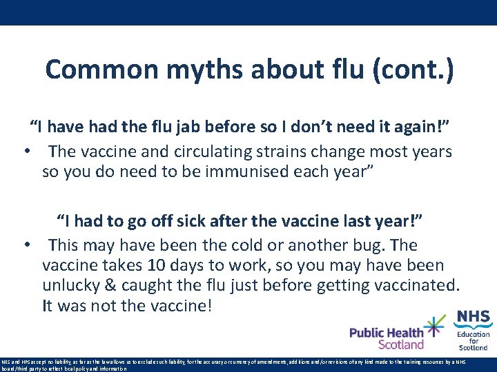 Common myths about flu (cont. ) “I have had the flu jab before so