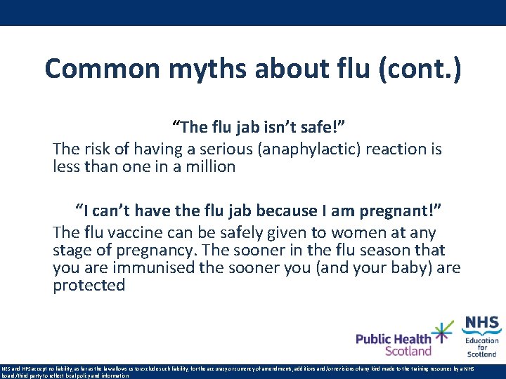 Common myths about flu (cont. ) “The flu jab isn’t safe!” The risk of