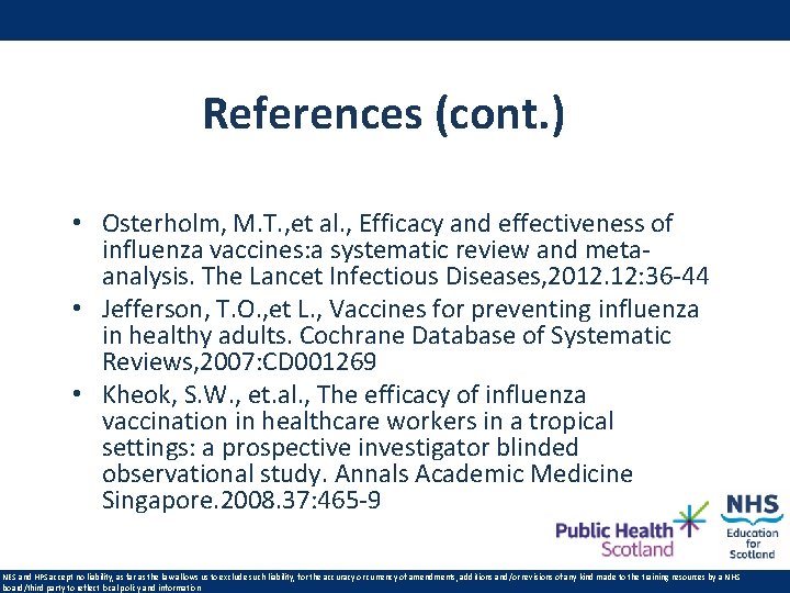 References (cont. ) • Osterholm, M. T. , et al. , Efficacy and effectiveness