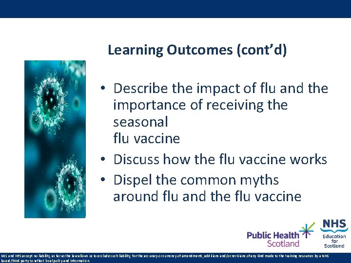 Learning Outcomes (cont’d) • Describe the impact of flu and the importance of receiving