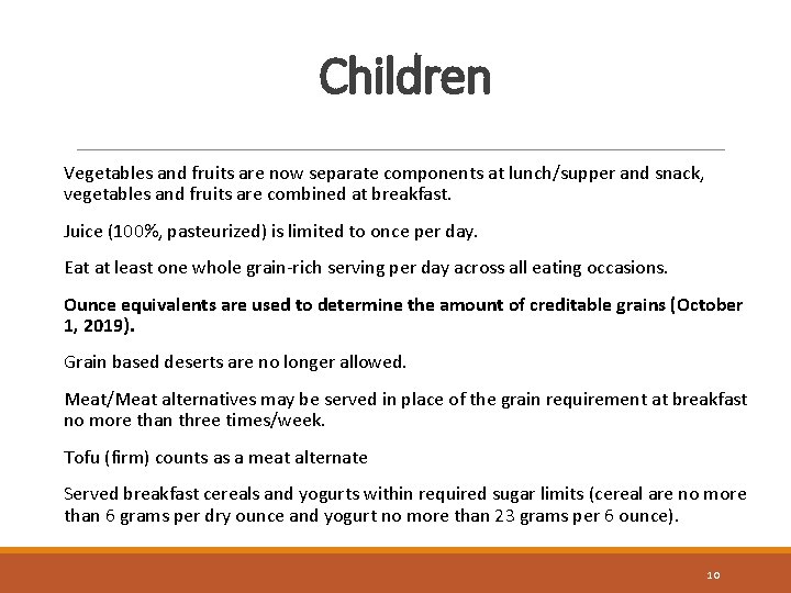 Children Vegetables and fruits are now separate components at lunch/supper and snack, vegetables and
