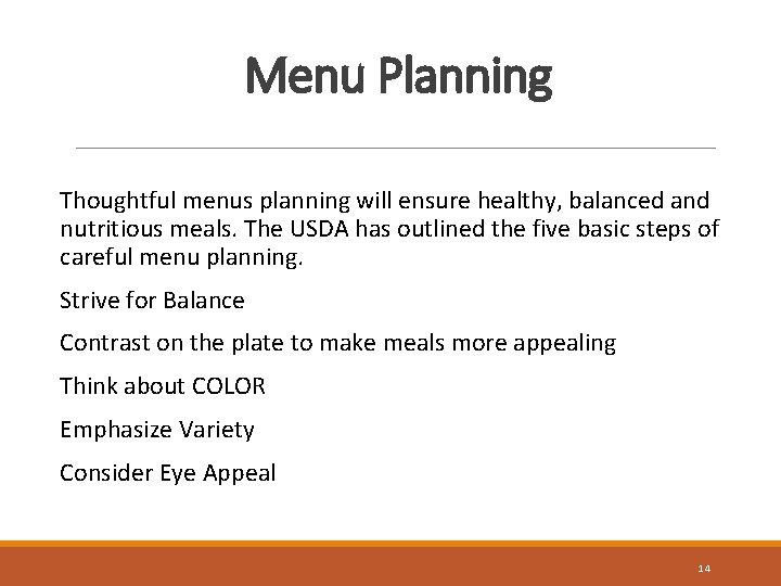Menu Planning Thoughtful menus planning will ensure healthy, balanced and nutritious meals. The USDA