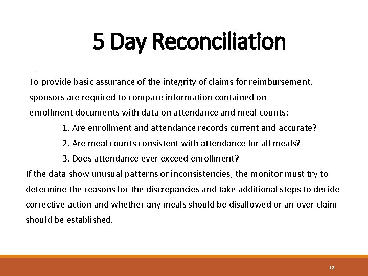 5 Day Reconciliation To provide basic assurance of the integrity of claims for reimbursement,