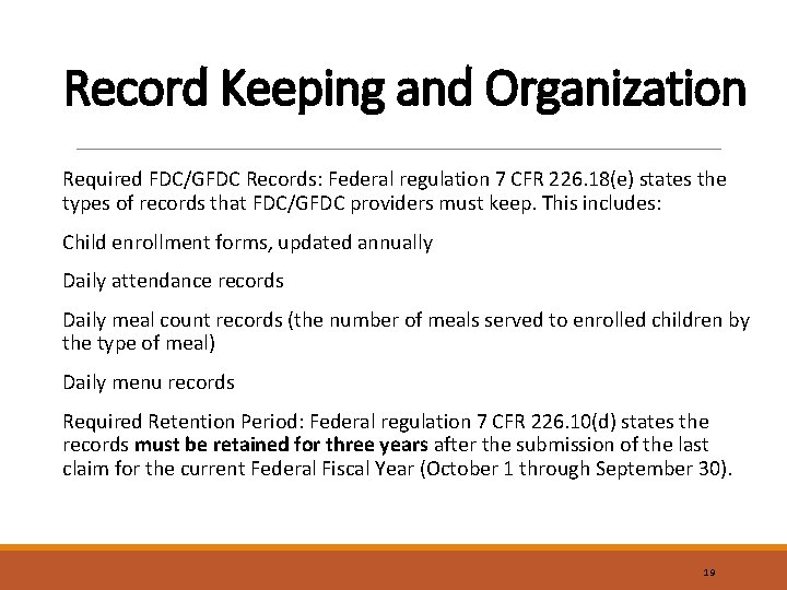 Record Keeping and Organization Required FDC/GFDC Records: Federal regulation 7 CFR 226. 18(e) states