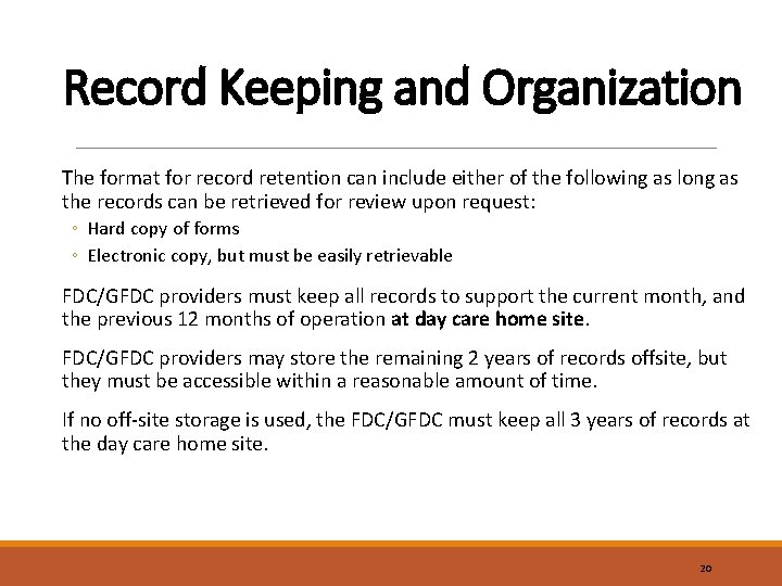 Record Keeping and Organization The format for record retention can include either of the