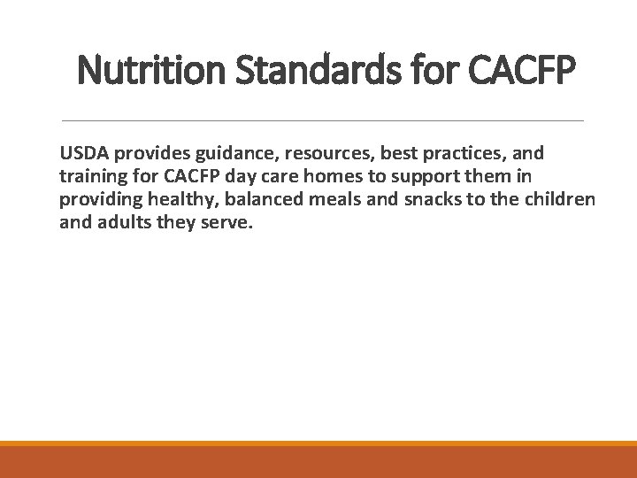 Nutrition Standards for CACFP USDA provides guidance, resources, best practices, and training for CACFP