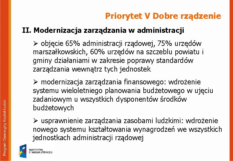 Priorytet V Dobre rządzenie II. Modernizacja zarządzania w administracji Ø objęcie 65% administracji rządowej,